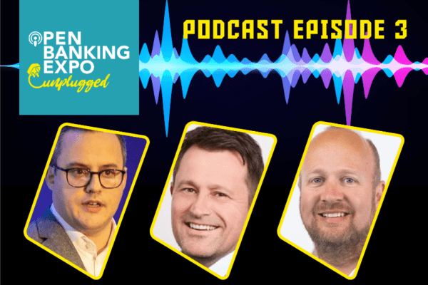 Open Banking Unplugged Podcast Episode 3